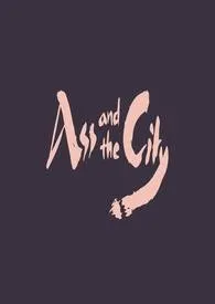 Ass and the City 尻托邦 2024最新连载章节 免费阅读完整版